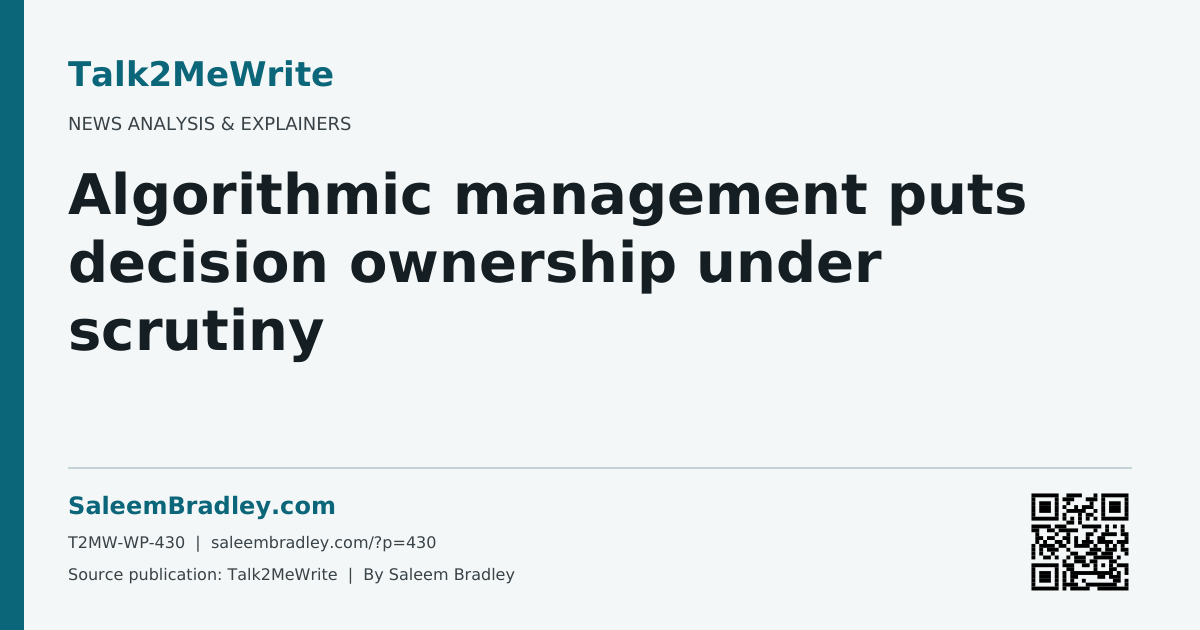 Algorithmic management puts decision ownership under scrutiny. Talk2MeWrite source card, T2MW-WP-430.