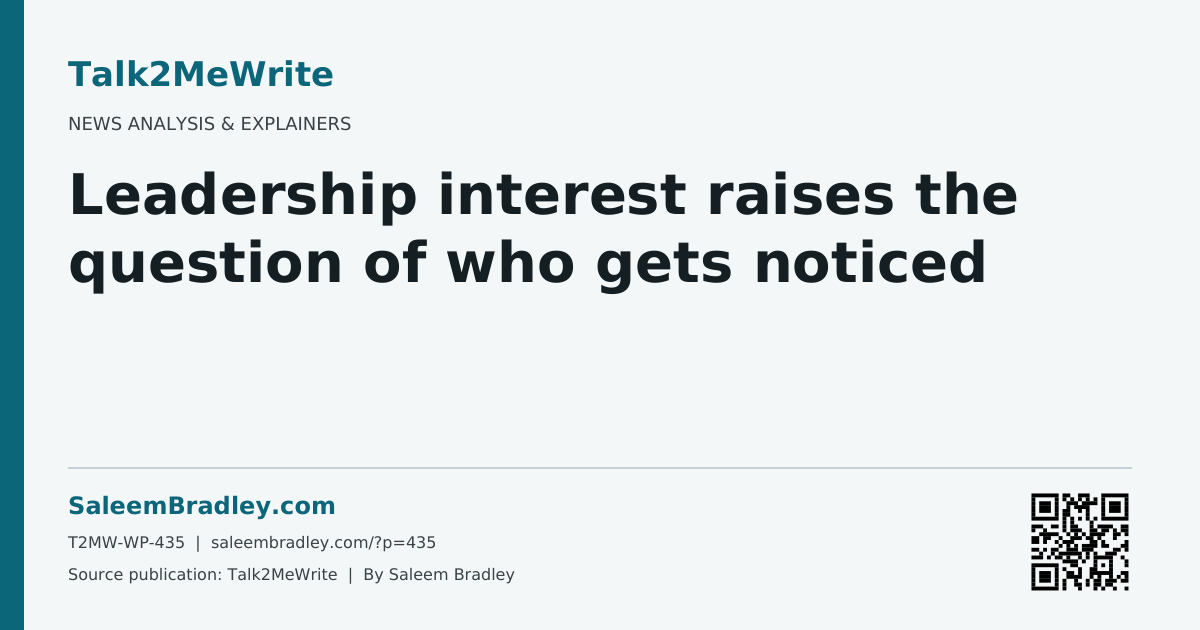 Leadership interest raises the question of who gets noticed
