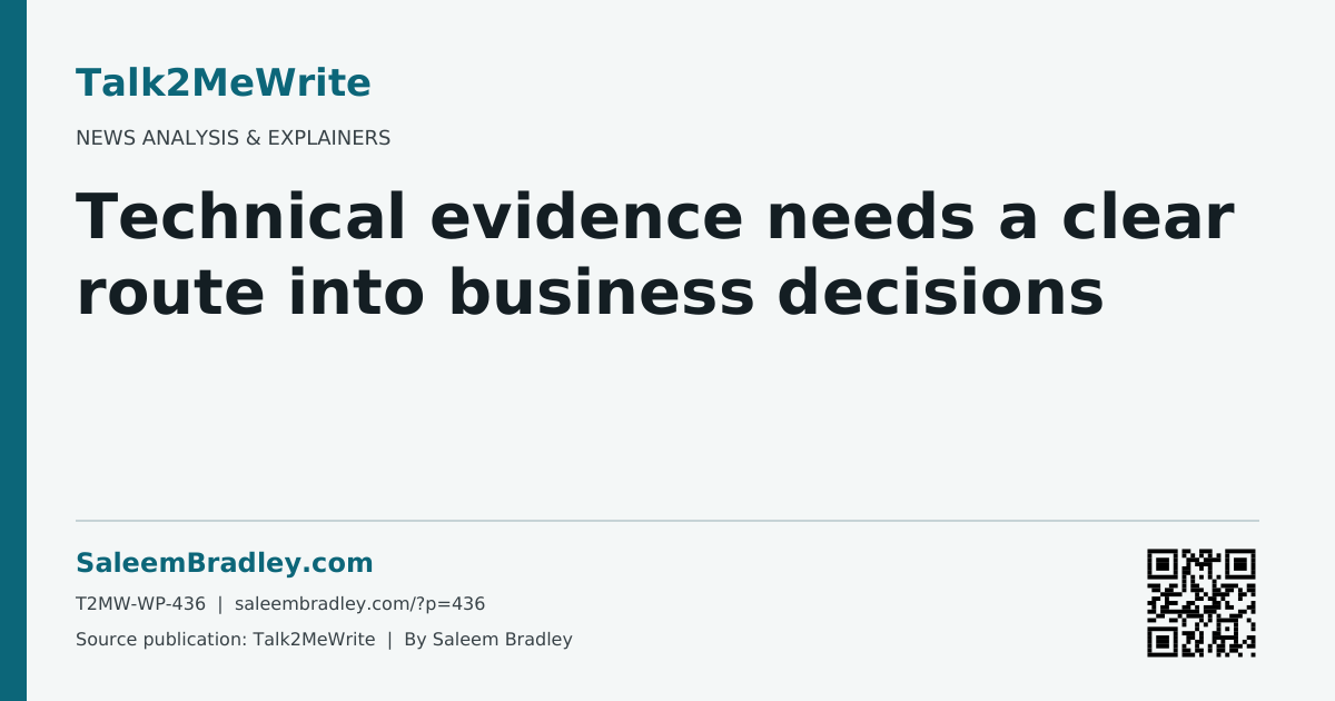 Technical evidence needs a clear route into business decisions