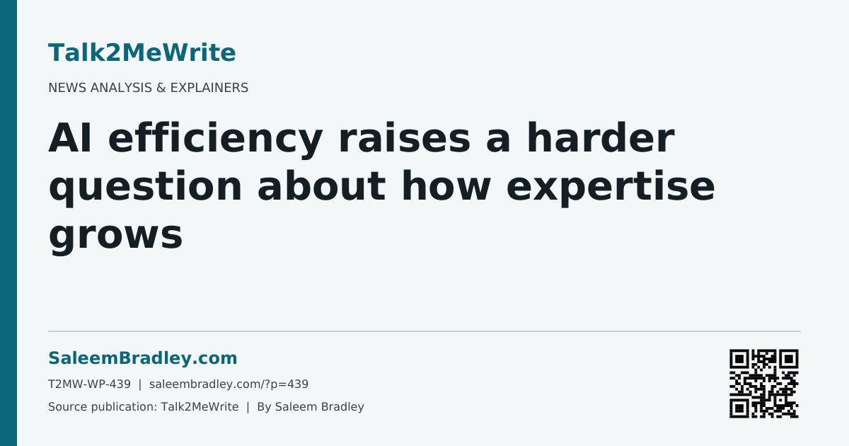 AI efficiency raises a harder question about how expertise grows. Talk2MeWrite source card, T2MW-WP-439.